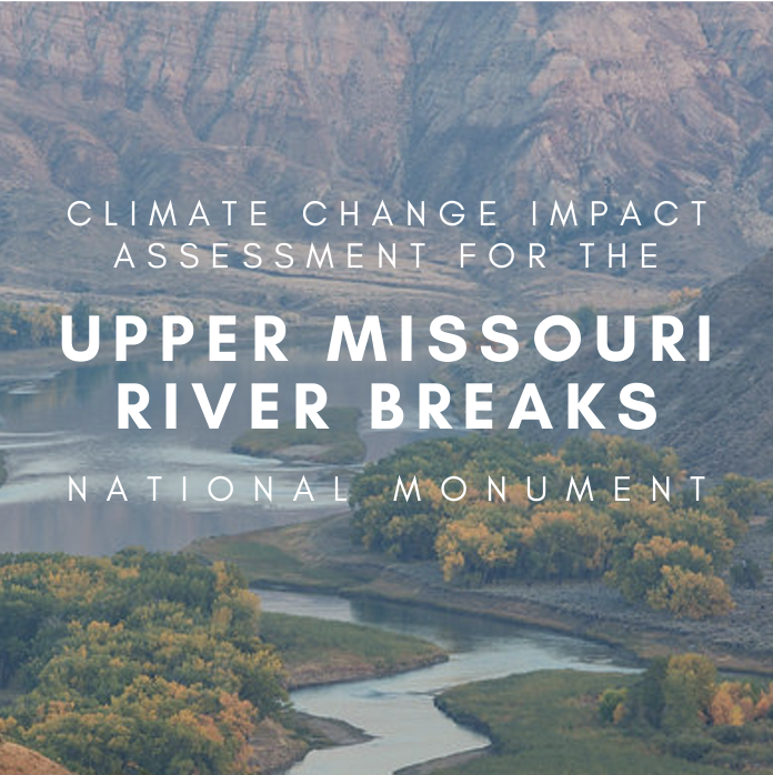 Climate Change Impact Assessment for the Upper Missouri River Breaks National Monument (UMRBNM)