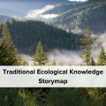 Traditional Ecological Knowledge Storymap